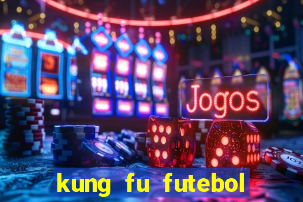 kung fu futebol clube filme completo dublado